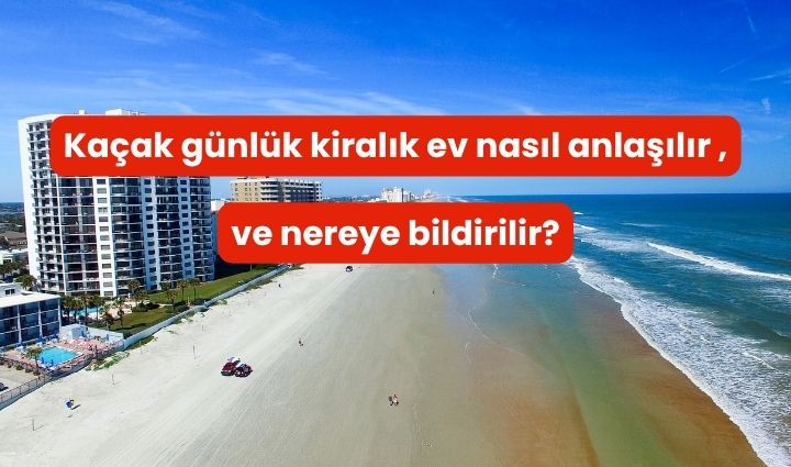 Kaçak Günlük Kiralık Ev Nasıl Şikayet Edilir? 2026 Rehberi