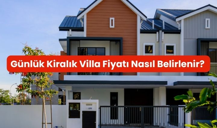 Günlük Kiralık Villa Fiyatı Nasıl Belirlenir? 2026 Fiyatlandırma Rehberi
